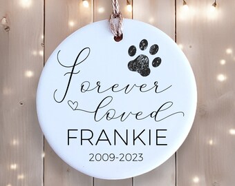 Personalized Ceramic  - Pet Loss 'Forever Loved' with Name and Year(s) - Custom Ornament Gift - Christmas Keepsake - Memorial Gift