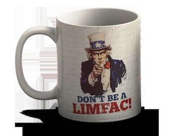Don't Be A LIMFAC  coffee mug.