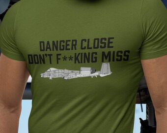 Danger Close Don't F**king Miss With A-10 On Our Unisex t-shirt