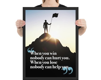 When You Win Nobody Can Hurt You, Framed inspirational poster
