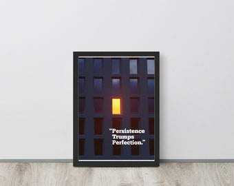 Persistence Trumps Perfection. Framed inspirational poster.
