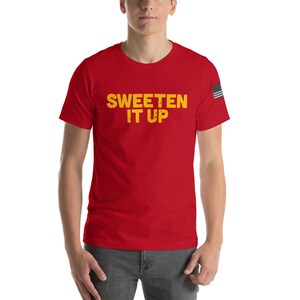 Sweeten It Up Short-Sleeve Unisex T-Shirt