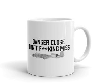 Danger Close With A-10 On Our White glossy mug