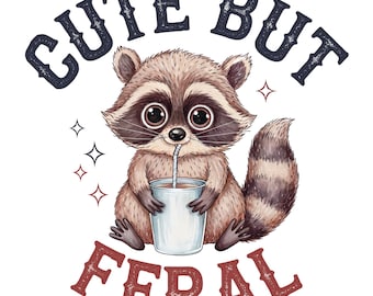 Cute But Feral Funny PNG Sarcastic Snarky Png Funny Raccoon Adult Humor Funny Sarcastic Quote Png shirt Sublimation Design, Digital Download