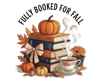 May include: A fall-themed illustration with the text "FULLY BOOKED FOR FALL". It features a stack of books topped with a pumpkin, a teacup, and autumn leaves. Other pumpkins, acorns, and a bow complete the design.