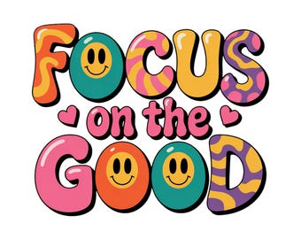 Focus On The Good PNG, Positivity Quote Shirt Download, Positivity Vibes Shirt Design, Positive Hoodie Sublimation Download, Smiley PNG