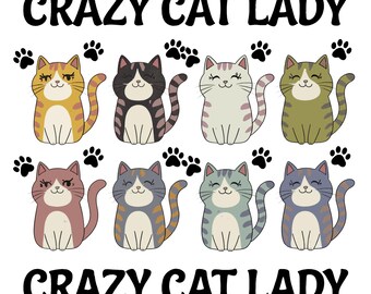 Crazy Cat Lady PNG, Sublimation Design, Funny Cats PNG, Kitten PNG, Cat Lover Png, Paw Png, T-Shirt Design, Digital Download Png, Dtf