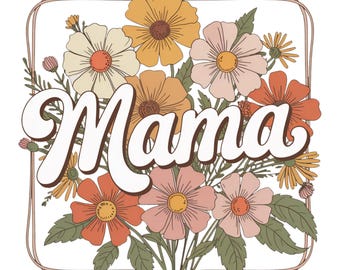 Floral Mama PNG Sublimation Download, Mama Flower Tee PNG, Mama PNG, Mama Sublimation, Retro Mama Png, Mothers Day Png, Sublimation Designs