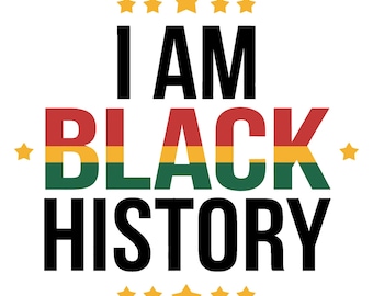 I Am Black History PNG, Black History Month PNG, African American PNG, Black Women Png, Juneteenth Png, Black History Month Png For Shirts