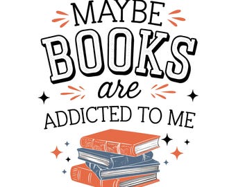 Maybe Books Are Addicted To Me PNG, Sublimation Design, Vintage PNG, Bookish PNG, Book Lover Png, T-Shirt Design, Digital Download Png, Dtf