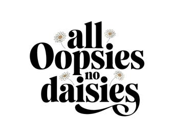 Todas las oopsies sin margaritas PNG Diseño digital Descargar, Flores PNG, Png floral, Png divertido, Png hilarante, Sarcasmo Png, Png de moda, Png simple