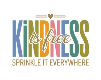 Kindness Is Free PNG, Be Kind Inspirational Quote, Motivational Sublimation, Self Love Positive Shirt Design, Mental Health PNG Sublimation