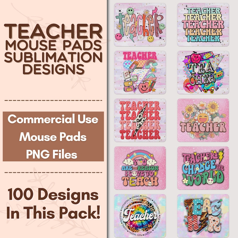 May include: A set of 100 teacher mouse pad sublimation designs. The designs feature various colorful patterns and text, including "Teacher", "Tea-cher", "You are the reason I love to teach", and "Teacher's change the world".