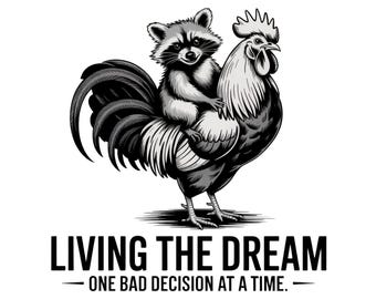 Living The Dream T-Shirt Design PNG, Funny Raccoon Rooster Quote Digital, Animal Humor Sarcastic Aesthetic Cartoon, Sublimation Graphic PNG