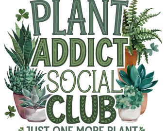 Plant Addict Social Club PNG, Projekt sublimacji, Jeszcze tylko jedna roślina PNG, Zabawny PNG, Ogrodnik PNG, Projekt koszulki, Pobieranie cyfrowe PNG