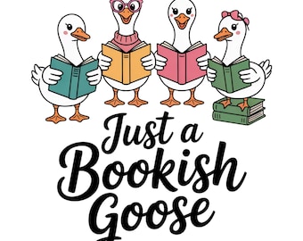 Just A Bookish Goose PNG Silly Goose Trendy PNG Popular PNG Silly Goose Bookish Png Book Nerd Png Funny Goose Png Book Lover Design
