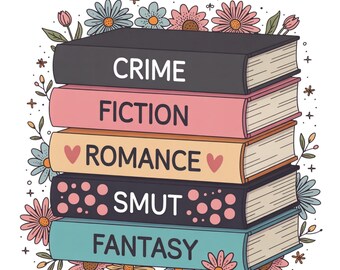 May include: A stack of five books with the titles "CRIME", "FICTION", "ROMANCE", "SMUT", and "FANTASY" in a whimsical illustration. The books are surrounded by a floral border with daisies and other flowers in pastel colors.