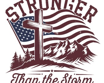 Christian Mens Shirt PNG Stronger Than The Storm Patriotic Sublimation Designs for Men Christian PNG Designs Trendy Png American Flag Tshirt