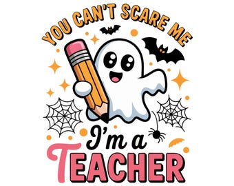You Can't Scare Me I'm A Teacher PNG, Teacher Halloween PNG Shirt, Sublimation Designs PNG, Spooky Teacher Png, Retro Teacher Ghost Png File