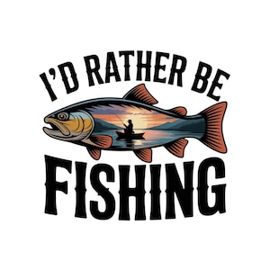 I&#39;d Rather Be Fishing PNG, Fishing PNG, Funny PNG, Funny Shirt Design, Digital Download, Fishing Sublimation File For Shirts, Bass Png