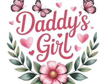 Daddy's Girl PNG, Flower PNG, Butterflies PNG, Kids Png, Children Png, Trendy Png, Sublimation Design, T-Shirt Design, Sweatshirt Png