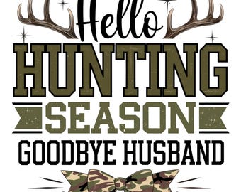 Hello Hunting Season Goodbye Husband PNG, Camo Coquette Bow PNG, Hunting Sublimation, Camo Dude Print Png, Girls Camo Bow Png Shirt