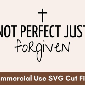 Not Perfect Just Forgiven SVG, Not Perfect Just Gorgiven PNG, Not Perfect Forgiven SVG, Christian Svg, Scripture Svg, Bible Verse Svg