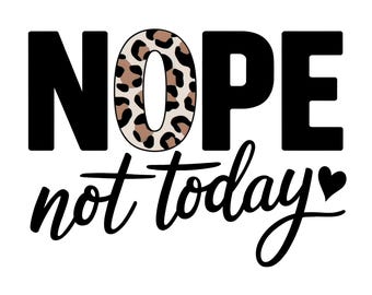 Nope Not Today PNG, Funny Quotes PNG, Sassy PNG, Wine Glass Png, Tee Shirt Png, Funny Shirt Png, Sassy Quotes Png, Sarcastic Quotes Png