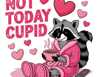 Not Today Cupid PNG, Snarky Raccoon Valentine's Day PNG, Sarcastic Valentines Day PNG, Sassy Humor Design, Sublimation Design, Png For Shirt