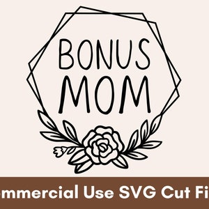 Bonus Mom SVG, Mom SVG, Mama Svg, Mom Life SVG, Bonus Mom Svg File, Stepmom Svg, Stepmother Svg, Files For Cricut, Svg Files For Shirts