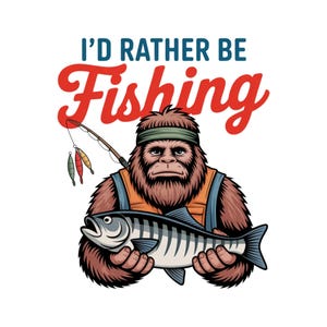 Bigfoot Fishing PNG, I’d Rather Be Fishing PNG, Funny Sasquatch Bass Fishing Sublimation, Funny Outdoors Design, Fisherman Sublimation File