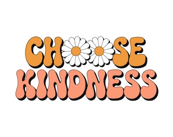 Wählen Sie Kindness PNG, Retro Sublimation PNG Designs für Hemden, Blumendateien für die Sublimation, Freundlichkeit Sublimation, Png-Dateien für Hemden