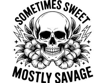 Manchmal süß Meistens Savage PNG, sarkastischer Snarky Blumenschädel PNG, Witchy Womens Sublimation Lustige PNG, Erwachsenen Humor Sublimation Design