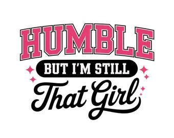 Humble But I'm Still That Girl PNG, Melanin PNG File, Black Queen, Rap Hip Hop Music, Not Like Us, African American PNG, Sublimation File