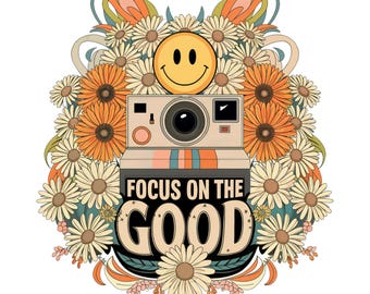 Focus On The Good PNG, Hippie, Retro Mental Health Design, Vintage Sublimation, Positive Affirmation, Tshirt Design, Sweatshirt PNG Design