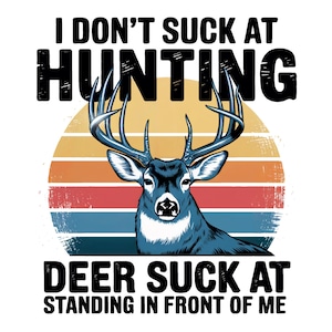 Funny Deer Hunting PNG Sublimation Design, Hunting PNG Shirt, Hunting PNG For Men, Retro Deer Hunter Shirt Design, Hunting Png Boy Shirt