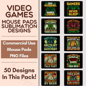 May include: A set of 10 colorful mouse pad designs featuring humorous video game themed quotes. The designs include phrases like "Dad. Husband. Gamer. Legend." and "I don't have birthdays, I level up."