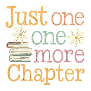 Just One More Chapter PNG, Book Lover PNG, Book Quote PNG, Funny Bookish Png, Trendy Retro Groovy Wavy Sublimation Png Design for Shirts