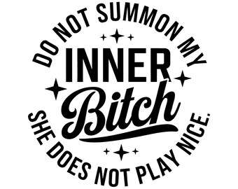 Do Not Summon My Inner Bitch She Does Not Play Nice PNG, Sublimation Designs, Inner Bitch PNG, Adult Humor PNG, Funny Adult Png, Quotes Png