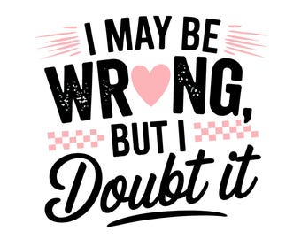Ich kann falsch sein Snarky PNG, sarkastische lustige PNG, lustige Mutter Sprüche Shirt PNG, Retro Sublimation Sarkasmus Png, Erwachsene Humor freche Dtf Png Design