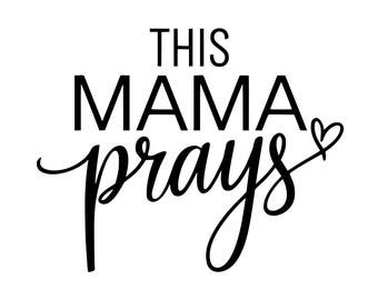 This Mama Prays SVG, Mom SVG, Love Like Jesus SVG, Mom Life Svg, Mom Mode Svg, Mother's Day Svg, Religious Svg, Faith Svg, Christian Svg