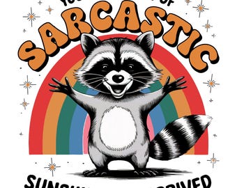 Your Little Ray Of Sarcastic Sunshine Has Arrived, Vintage Retro Funny Sassy Sarcastic Raccoon Meme Shirt Sticker PNG Sublimation Design
