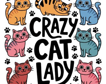 Crazy Cat Lady PNG, Sublimation Design, Funny Cats PNG, Kitten PNG, Cat Lover Png, Paw Png, T-Shirt Design, Digital Download Png, Dtf