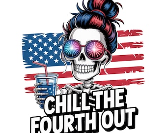 Chill The Fourth Out PNG, 4th Of July PNG, Funny Skeleton Fourth Of July, Retro 4th July Snarky America Independence Day Sublimation Design