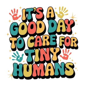 It&#39;s A Good Day To Care For Tiny Humans PNG, Daycare Teacher Shirt Design, Babysitter Gift PNG,  Preschool Teacher Design, Teacher Designs