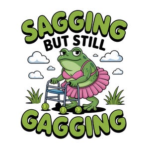 Sagging But Still Gagging PNG, Funny Meme Digital Download, Inappropriate Adult Humor, Sarcastic Offensive Retro Groovy Sublimation Design