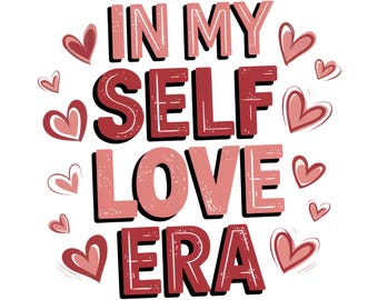 In My Self Love Era PNG, Valentine PNG, Valentine Shirt PNG, Valentine Png, Valentine's Day Png, Valentine Sublimation Design For Shirts