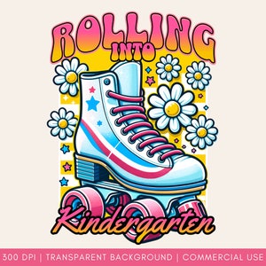 Rolling Into Kindergarten PNG, Back To School PNG For Girls, School Grade PNG, Back To School Png T-shirt, Back to School Sublimation Design