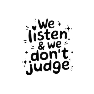 We Listen and We Don&#39;t Judge PNG Digital Download File, Funny PNG, Trending PNG, Popular Png, T-shirt Sublimation, Viral Tiktok Phrase Png