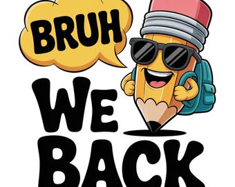 Bruh We Back to School PNG, First Day of School PNG, Teacher Pencil Back To School Sublimation Design Teacher Student 1st Day Of School PNG